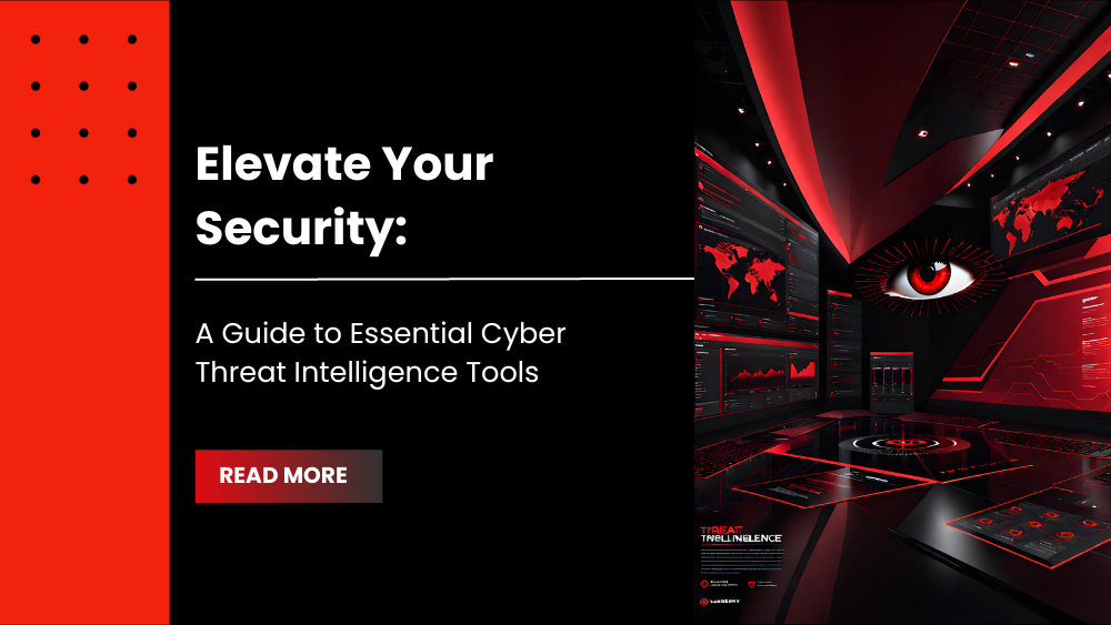 Elevate Your Security: A Guide to Essential Cyber Threat Intelligence Tools