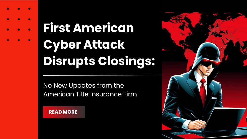 First American Cyber Attack Disrupts Closings: No New Updates from the American Title Insurance Firm