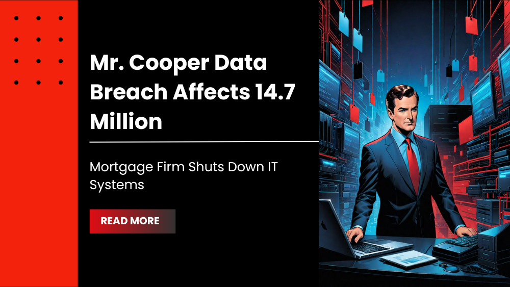 Mr. Cooper Data Breach Affects 14.7 Million – Mortgage Firm Shuts Down IT Systems