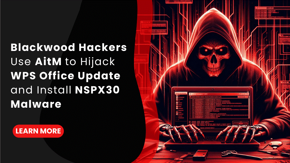Blackwood Hackers Use AitM to Hijack WPS Office Update and Install NSPX30 Malware