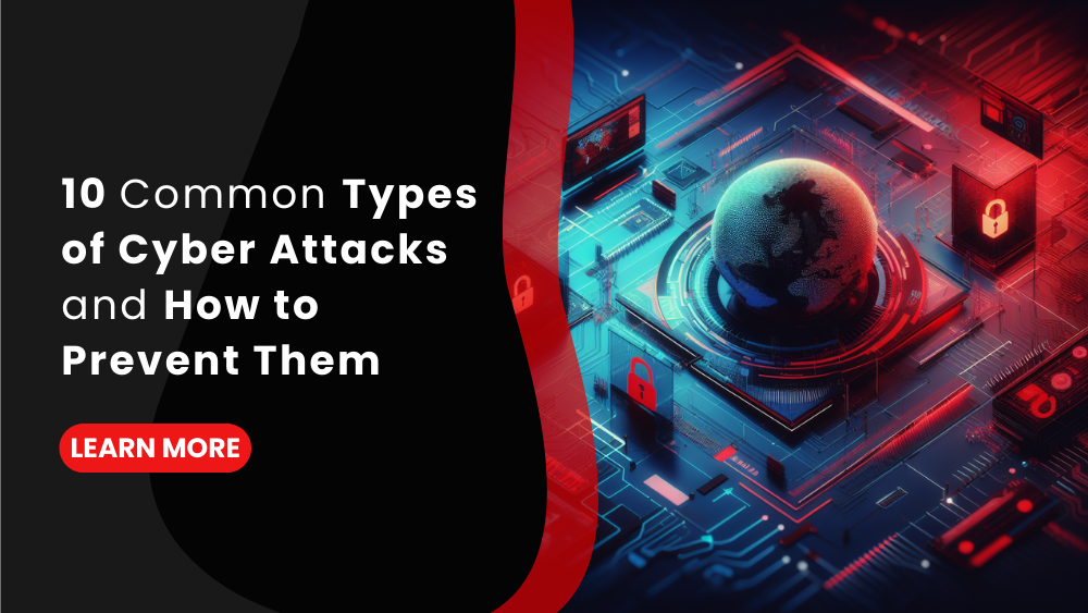 10 Common Types of Cyber Attacks and How to Prevent Them