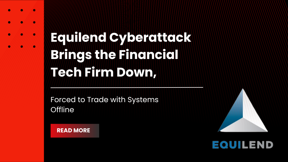 Equilend Cyberattack Brings the Financial Tech Firm Down, Trades with Systems Offline