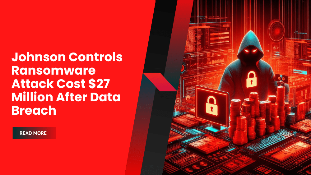 Johnson Controls Ransomware Attack Cost $27 Million After Data Breach