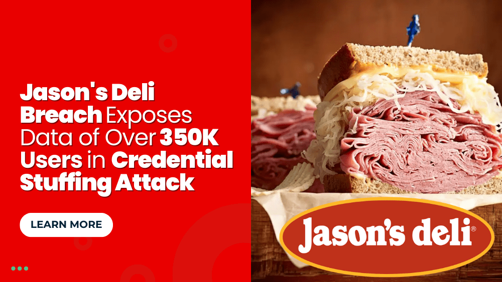 Jason's Deli Breach Exposes Data of Over 350K Users in Credential Stuffing Attack