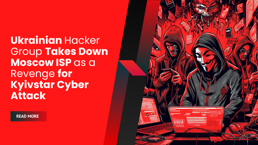 Ukrainian Hacker Group Takes Down Moscow ISP as a Revenge for Kyivstar Cyber Attack