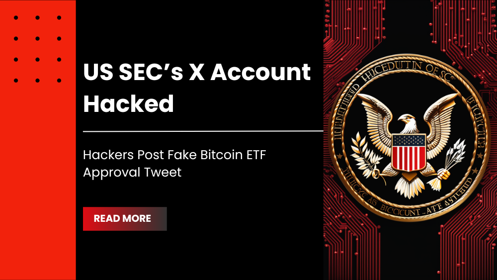 US SEC’s X Account Hacked, Hackers Post Fake Bitcoin ETF Approval Tweet