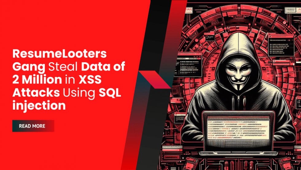 ResumeLooters Gang Steal Data Of 2 Million In XSS Attacks Using SQL ...