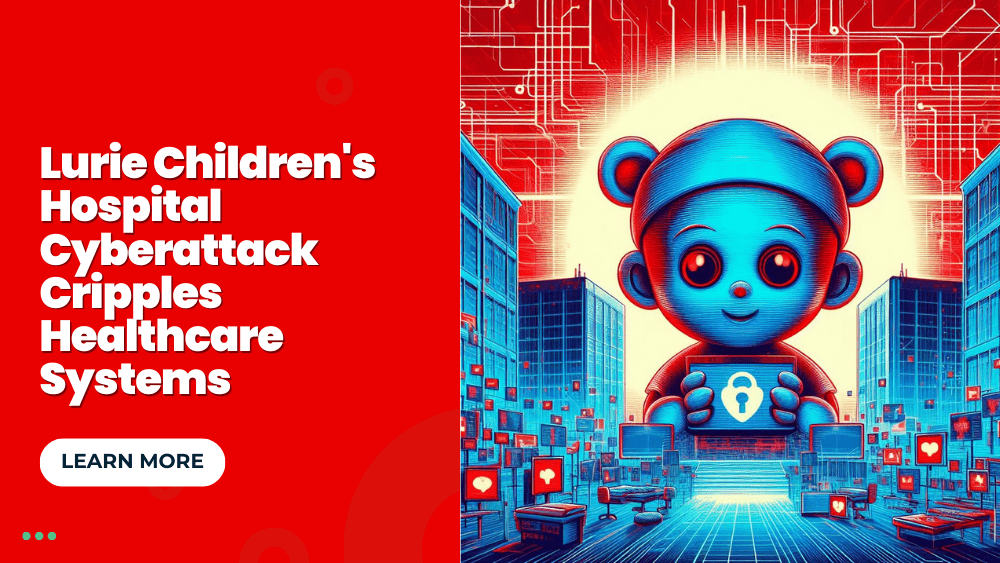 Lurie Children's Hospital Cyberattack Cripples Healthcare Systems