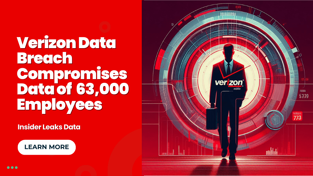 Verizon Data Breach Compromises Data of 63,000 Employees, Insider Leaks Data