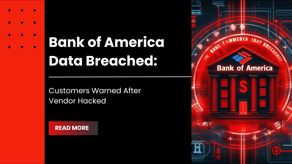 Bank Of America Data Breached Customers Warned After Vendor Hacked