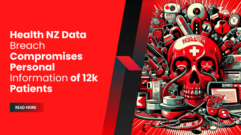 Health NZ Data Breach Compromises Personal Information of 12k Patients