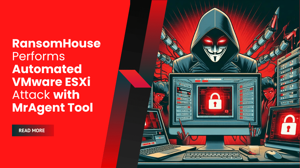 RansomHouse Performs Automated VMware ESXi Attack with MrAgent Tool