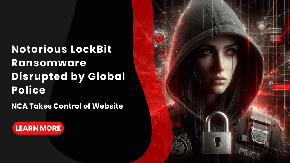 Notorious LockBit Ransomware Disrupted by Global Police, NCA Takes Control of Website
