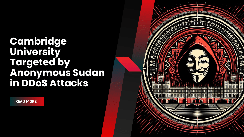 Cambridge University Targeted by Anonymous Sudan in DDoS Attacks