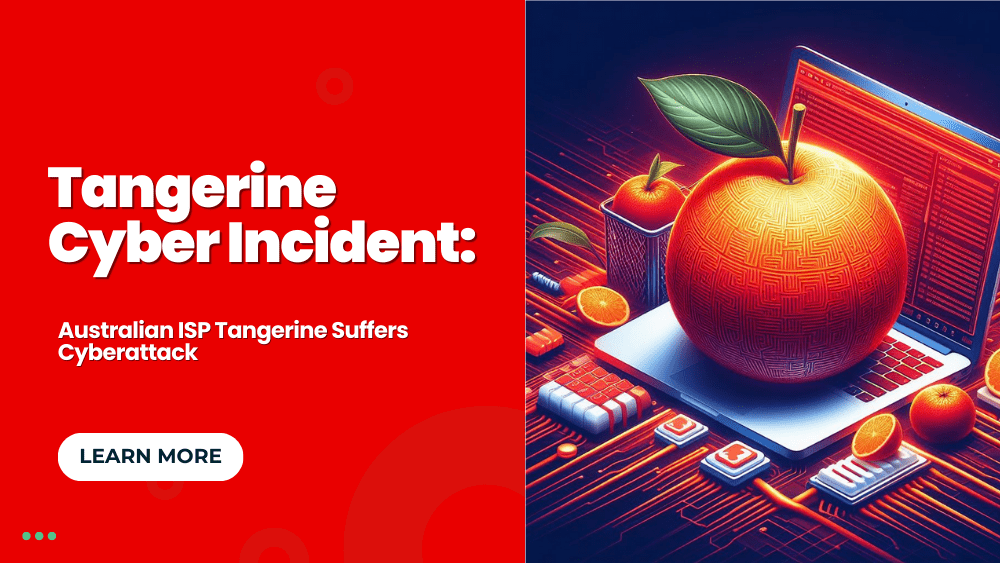 Tangerine Cyber Incident: Australian ISP Tangerine Suffers Cyberattack