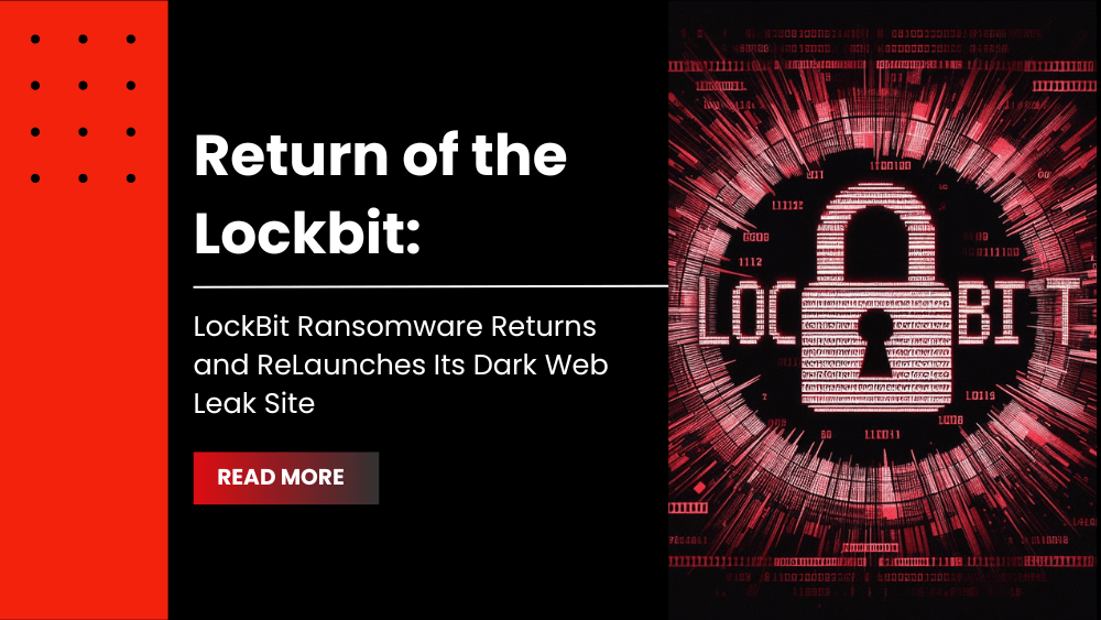 Return of the Lockbit: LockBit Ransomware Returns and ReLaunches Its Dark Web Leak Site