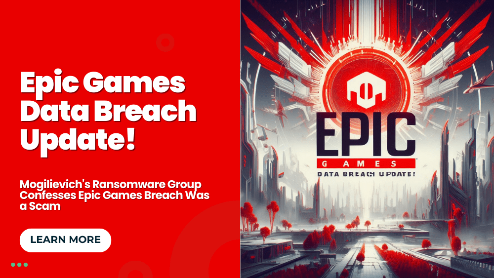 Epic Games Data Breach Update! Mogilievich's Ransomware Group Confesses Epic Games Breach Was a Scam