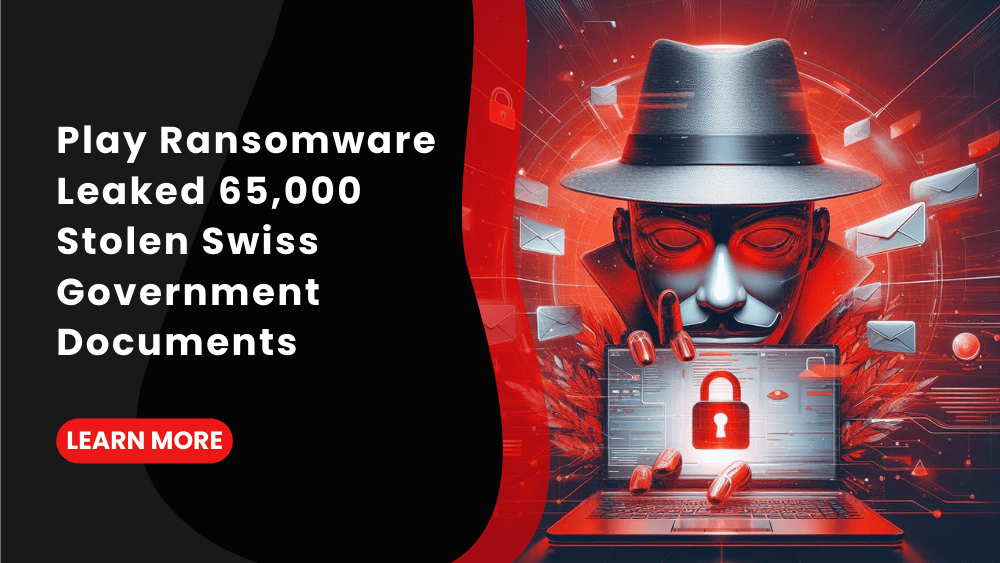 Play Ransomware Leaked 65,000 Stolen Swiss Government Documents