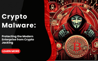 Crypto Malware: Protecting the Modern Enterprise from Crypto Jacking