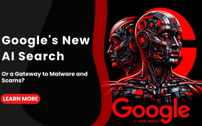 Google’s New AI Search, Or a Gateway to Malware and Scams?