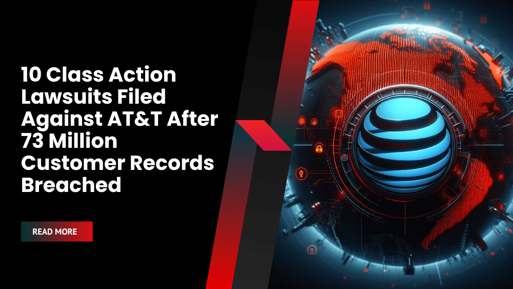 10 Class Action Lawsuits Filed Against AT&T After Admitting 73 Million Customer Records Exposed in Data Breach