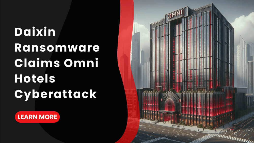 Daixin Ransomware Claims Omni Hotels Cyberattack