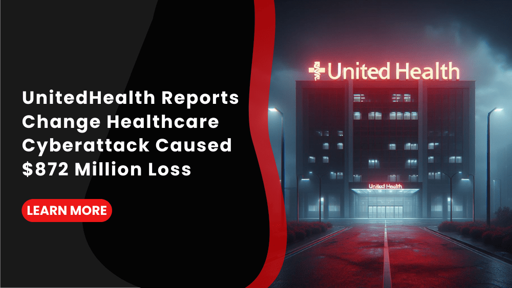 UnitedHealth Reports that Change Healthcare Cyberattack Caused $872 Million Loss