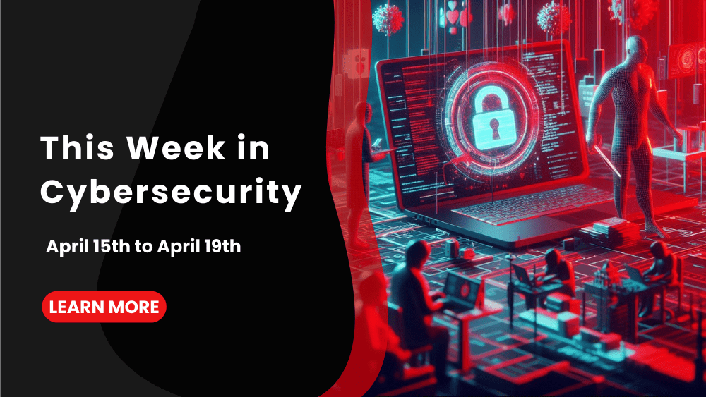 This Week in Cybersecurity – April 15th to April 19th: Giant Tiger Data Breached