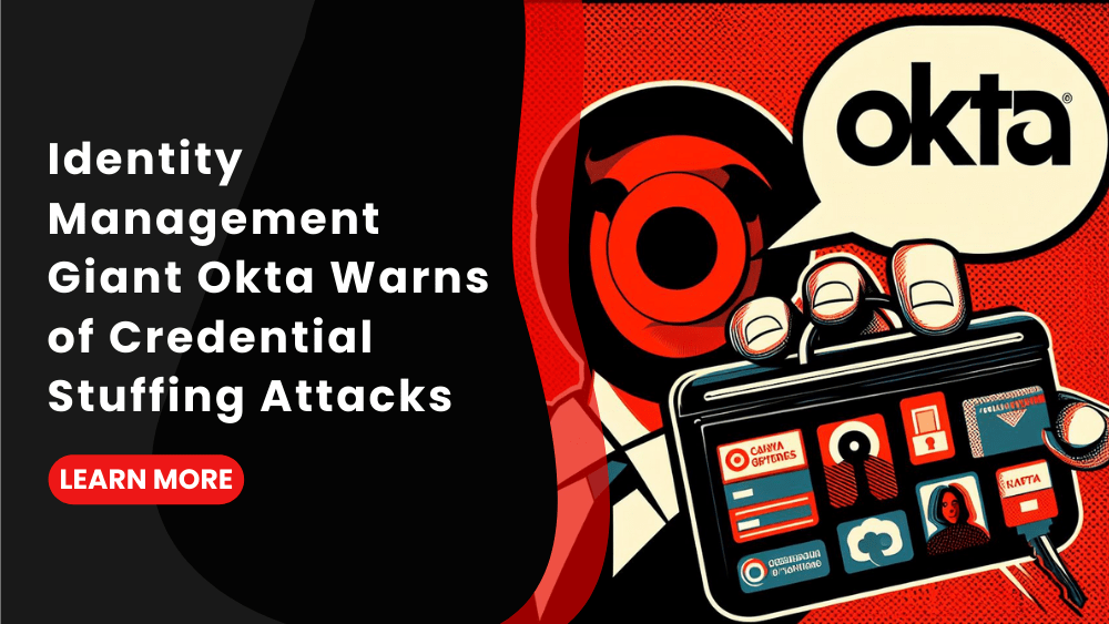 Identity Management Giant Okta Warns of Credential Stuffing Attacks