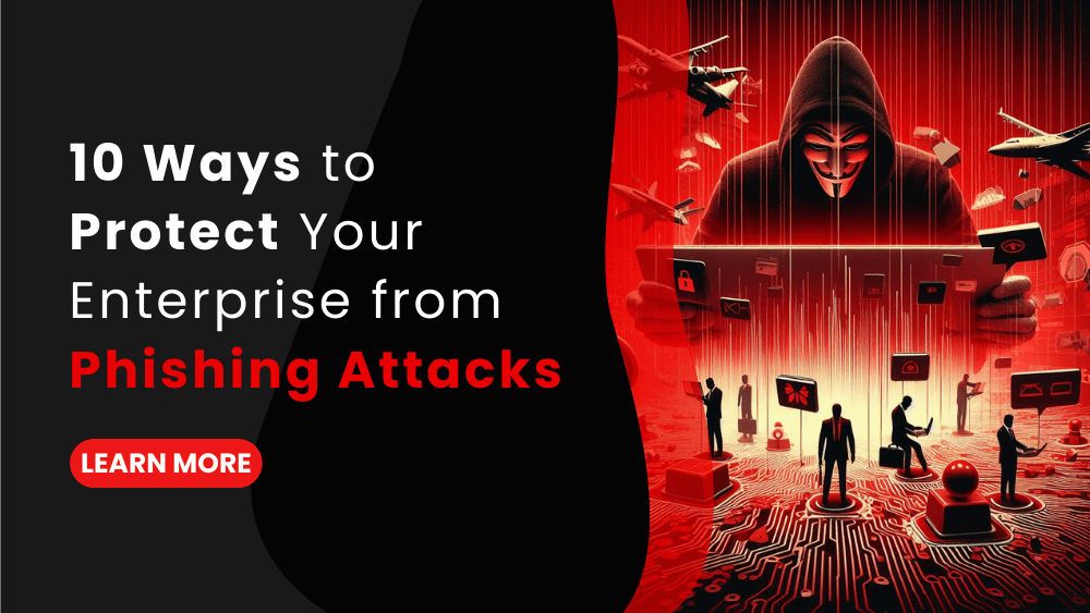10 Ways to Protect Your Enterprise from Phishing Attacks