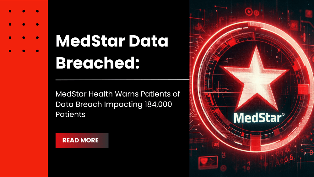 MedStar Data Breached: MedStar Health Warns Patients of Data Breach Impacting 184,000 Patients