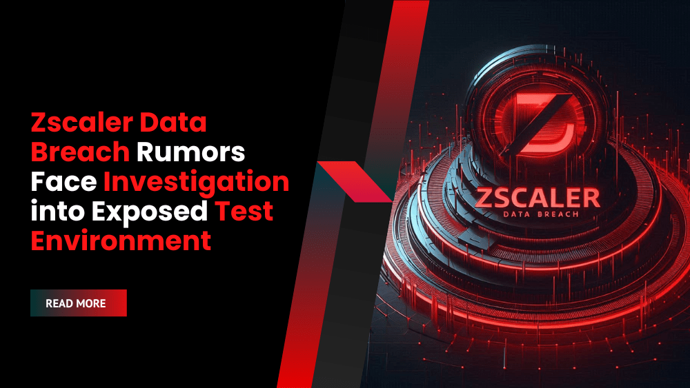 Zscaler Data Breach Rumors Face Investigation into Exposed Test Environment