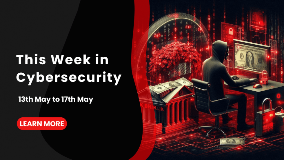 This Week In Cybersecurity 13th To 17th May, Dell Data Breached