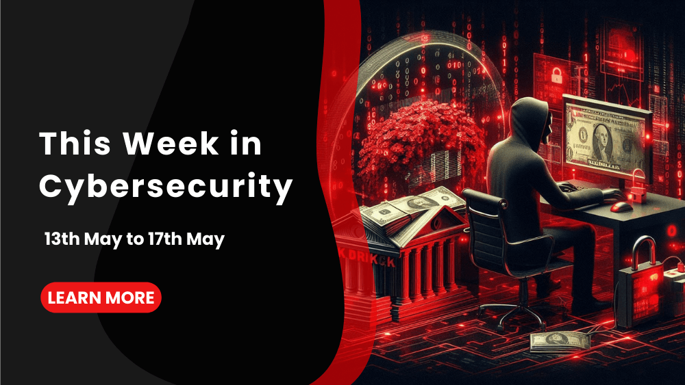 This Week in Cybersecurity: 13th to 17th May, Dell Data Breached