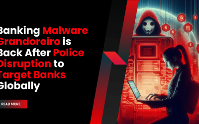 Banking Malware Grandoreiro is Back After Police Disruption to Target Banks Globally