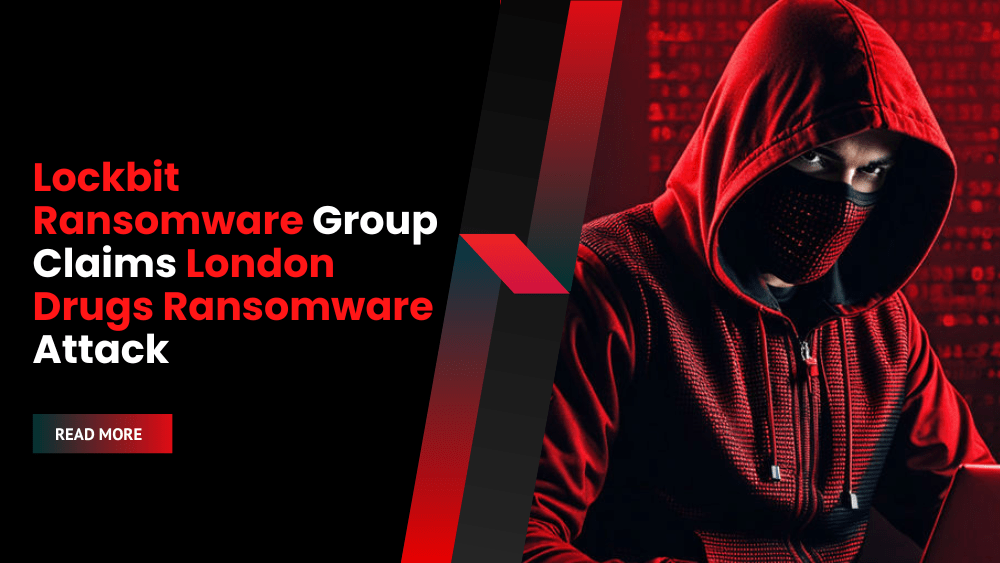 Lockbit Ransomware Group Claims London Drugs Ransomware Attack