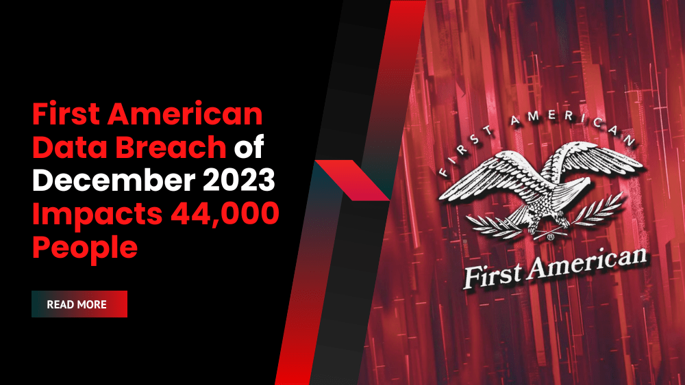 First American Data Breach of December 2023 Impacts 44,000 People