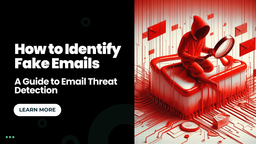 How to identify fake emails a guide to email threat detection
