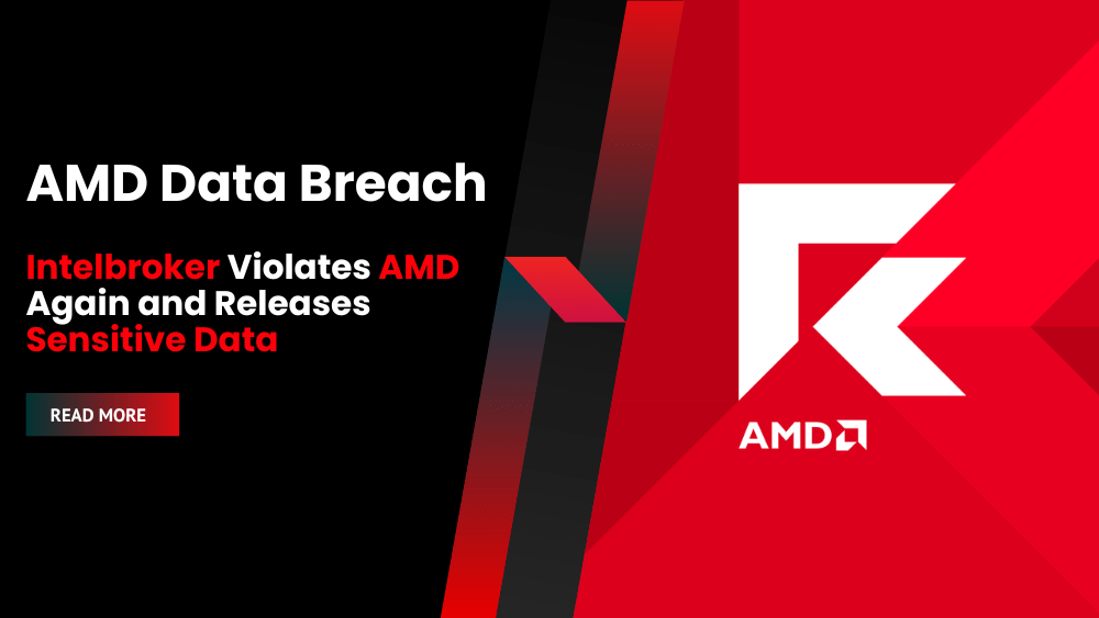 AMD Data Breach: Intelbroker Violates AMD Again and Releases Sensitive Data