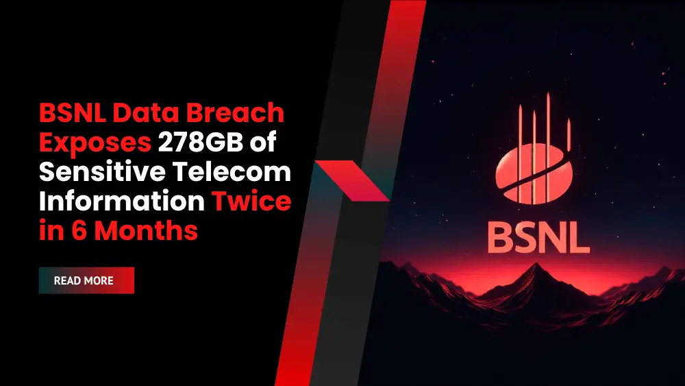 BSNL Data Breach Exposes 278GB of Sensitive Telecom Information Twice in 6 Months