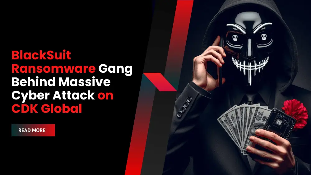 BlackSuit Ransomware Gang Behind Massive Cyber Attack on CDK Global