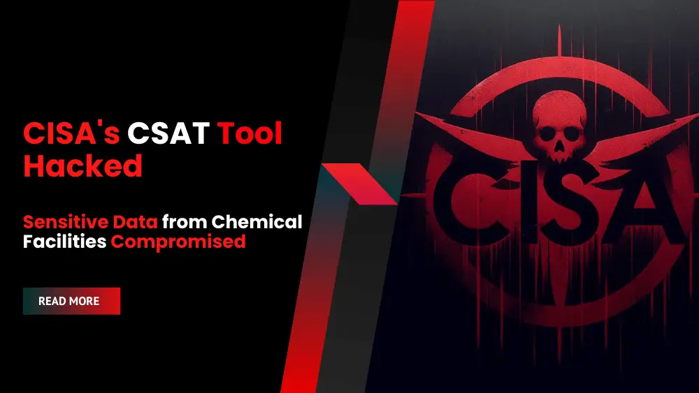 CISA's CSAT Tool Hacked - Sensitive Data from Chemical Facilities Potentially Compromised