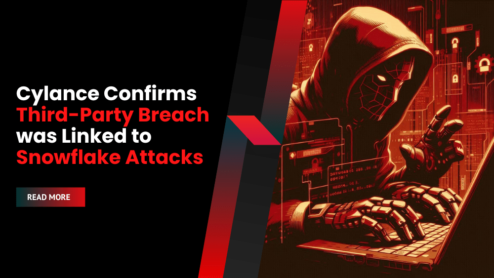 Cylance Confirms Third-Party Breach was Linked to Snowflake Attacks