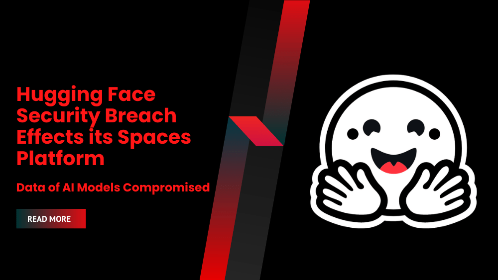 Hugging Face Security Breach Effects its Spaces Platform, Data of AI Models Compromised