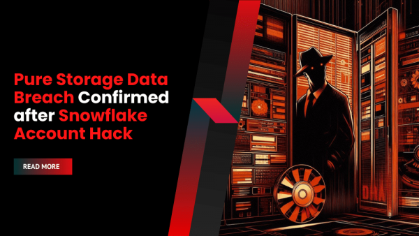 Pure Storage Data Breach Confirmed after Snowflake Account Hack ...