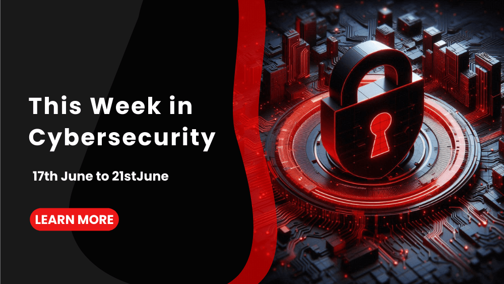 This Week in Cybersecurity: 17th June to 21st June, AMD Data Breach