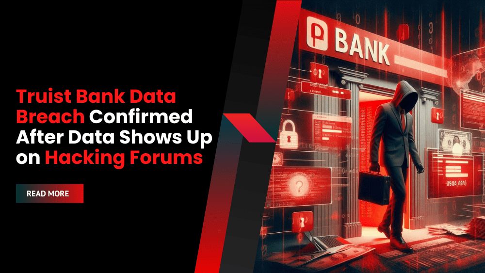 Truist Bank Data Breach Confirmed After Data Shows Up on Hacking Forums