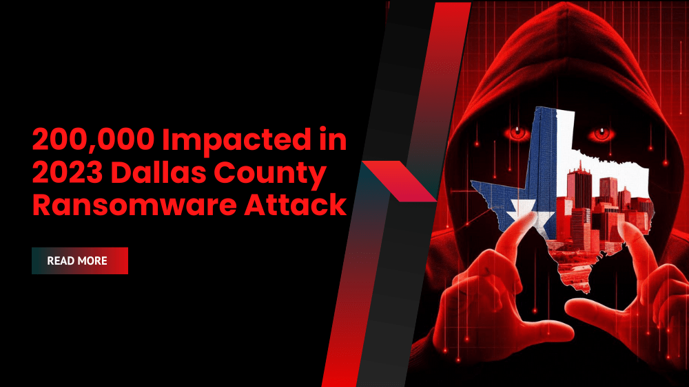 200,000 Impacted in 2023 Dallas County Ransomware Attack