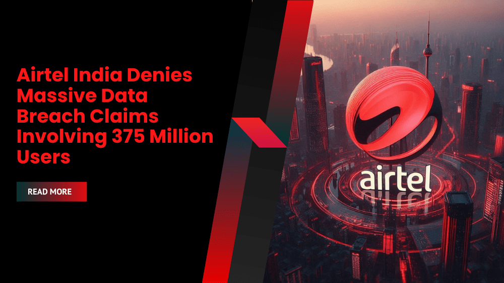 Airtel India Denies Massive Data Breach Claims Involving 375 Million Users