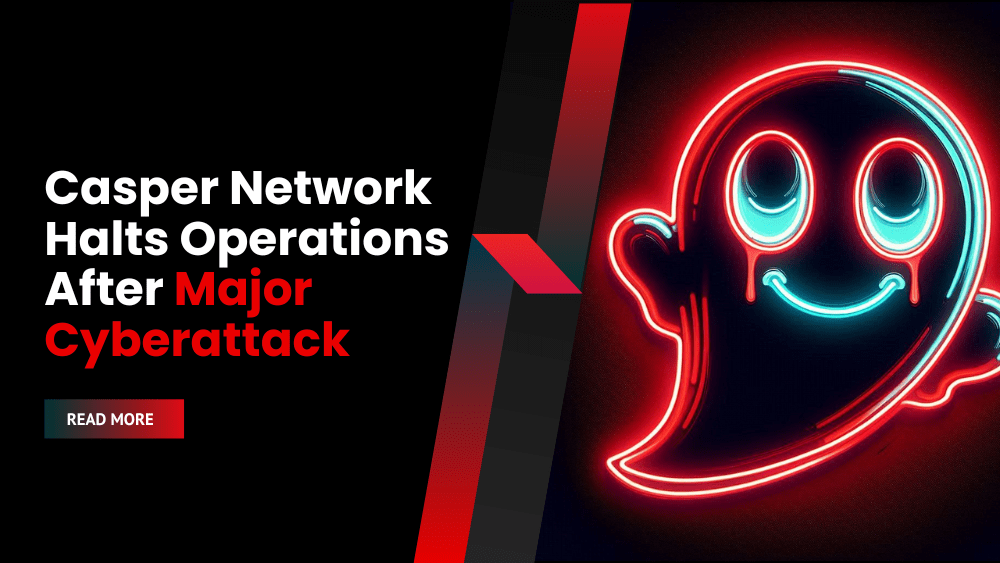 Casper Network Halts Operations After Major Cyberattack